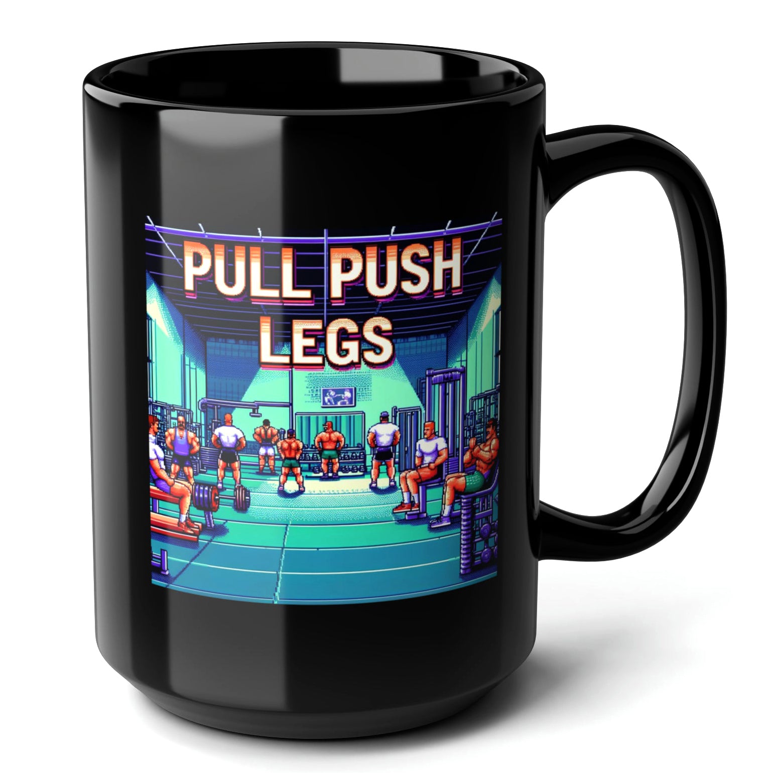 PULL PUSH LEGS Black Mug (15oz) - bodybuilders gifts-15oz-