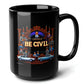 Be Civil Black Mug (15oz) - christmas gift ideas for gamers-15oz-