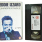 Eddie Izzard: Unrepeatable - Live - Eddie Izzard - PolyGram Video - Comedy - Pal VHS-