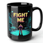 Fight Me Alley Side Black Mug (15oz) - video arcade games-15oz-