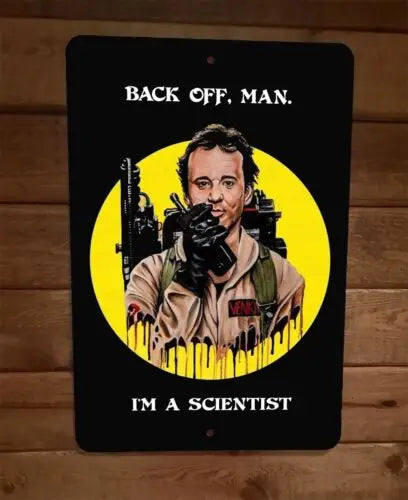 Back Off Man, I’m a Scientist Ghostbusters 8x12 Metal Wall Sign Featuring Peter Venkman-